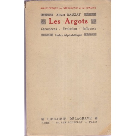 Les argots, caractères évolution influence, Albert Dauzat, 1929 - dictionnaire, manuels de français, patois