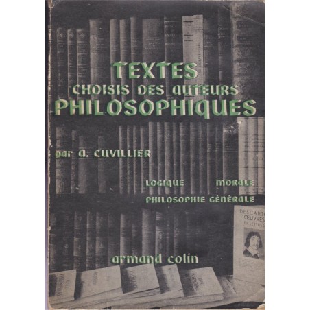 Textes choisis des auteurs philosophiques, logique, morale, A. Cuvillier, 1956 - manuels de philosophie