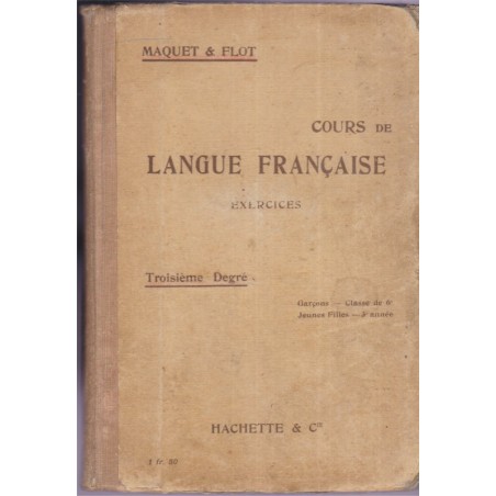 Exercices écrits et oraux, composition française, Cours de langue française, Maquet & Flot, 1911 - manuels de français