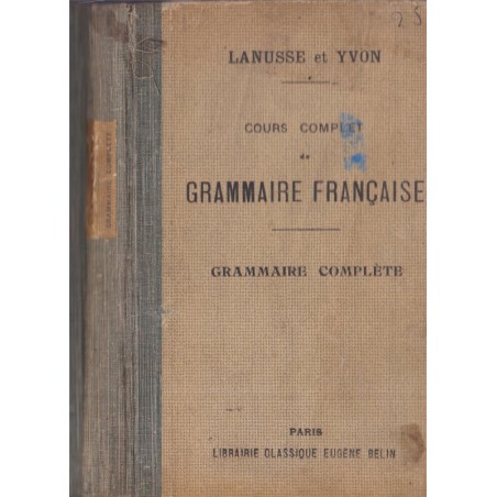 Cours complet de grammaire française, Lanusse et Yvon, 1934 - enseignement secondaire, manuels de français