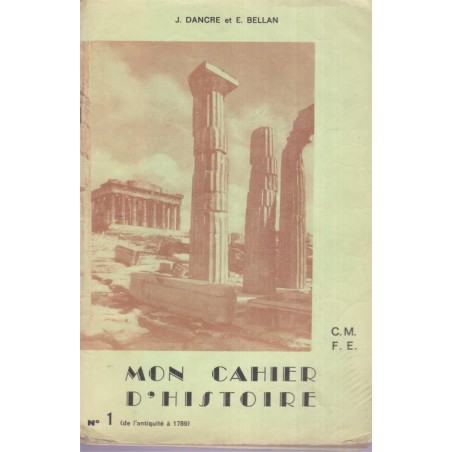 Mon cahier d'histoire cours moyen, de l'antiquité à 1789, Dancre, 1962 - manuels d'histoire