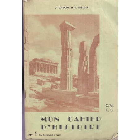 Mon cahier d'histoire cours moyen, de l'antiquité à 1789, Dancre, 1966 - manuels d'histoire