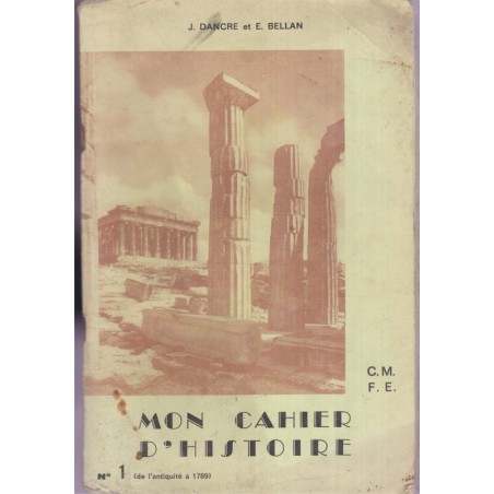 Mon cahier d'histoire cours moyen, de l'antiquité à 1789, Dancre, 1966 - manuels d'histoire