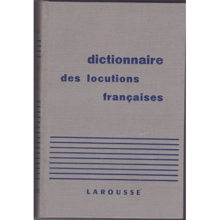 Dictionnaire des locutions françaises, 1957, Larousse