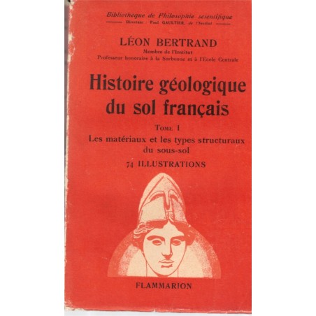 Histoire géologique du sol français, tome 1, Léon Bertrand, 1945 - manuels de géologie, université