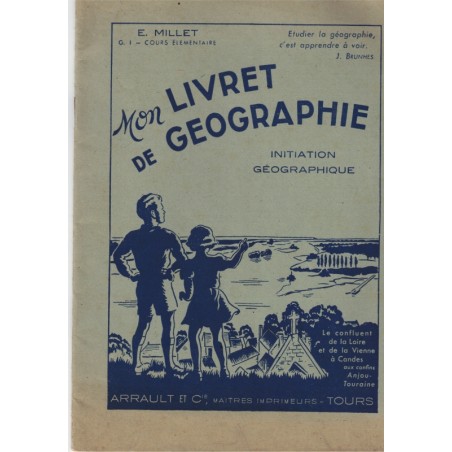 Mon livret de géographie, initiation géographique, cours élémentaire, Millet, 1949 - manuels de géographie, pédagogie