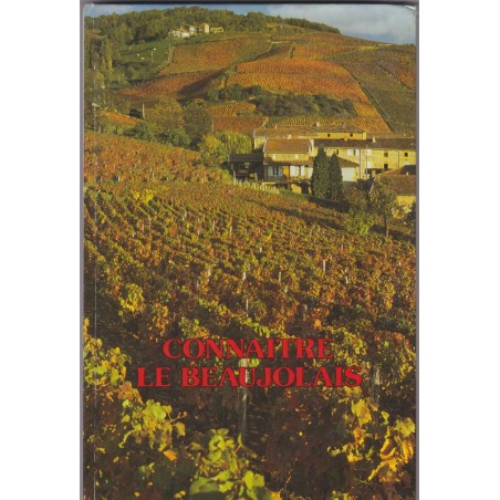 Connaître le Beaujolais, 1984, Chambre de Commerce et d'Industrie de Villefranche - vins,
