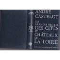 Les grandes heures des cités et châteaux de la Loire, André Castelot, 1972 - guide touristique Loire