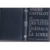 Les grandes heures des cités et châteaux de la Loire, André Castelot, 1972 - guide touristique Loire