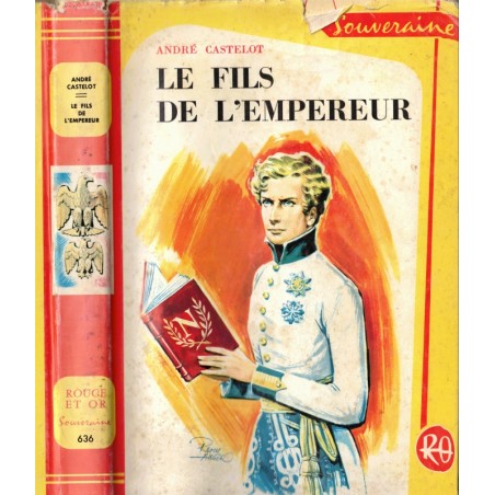 Le fils de l'Empereur, André Castelot,  1962 - collection Rouge et Or Souveraine, aventure Jeunesse, Napoléon Ier