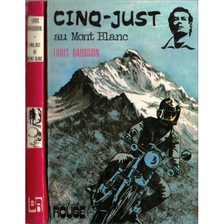 Cinq-Just au Mont Blanc, Louis Baudouin, 1975 - Bibliothèque rouge, aventures policier jeunesse adolescents