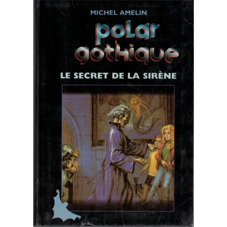 Le secret de la sirène, Michel Amelin, 1998 - frissons jeunesse, policier jeunesse, polar gothique
