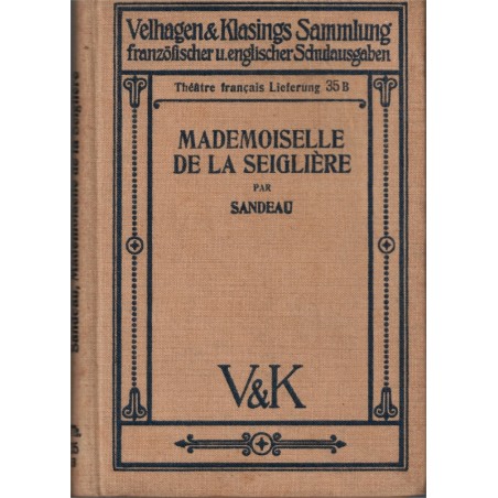 Mademoiselle de la Seiglière, Jules Sandeau - théâtre 19e s. comédie, Velhagen & Klasings