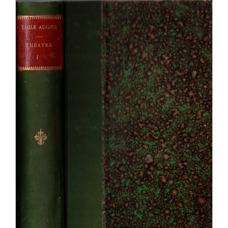 Théâtre complet T1, La Ciguë, Un homme de bien, L'aventurière, L'habit vert, Gabrielle, Le joueur de flûte, Emile Augier, 1882 -