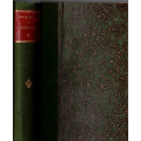 Théâtre complet T3, La pierre de touche, Le mariage d'Olympe, La jeunesse, Sapho,, Emile Augier, 1883, opéra