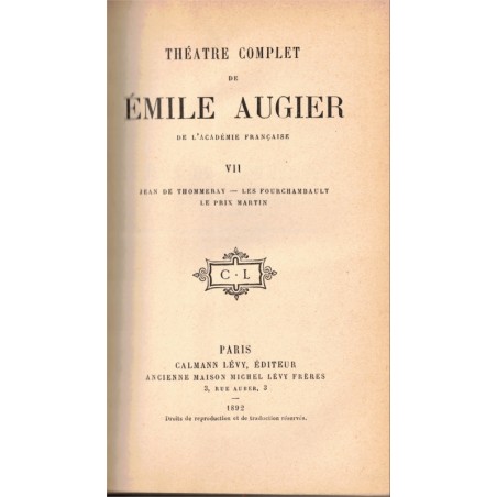 Théâtre complet T7, Jean de Thommeray, Les Fourchambault, Le prix Martin, Emile Augier, 1892 - théâtre XIXe s.