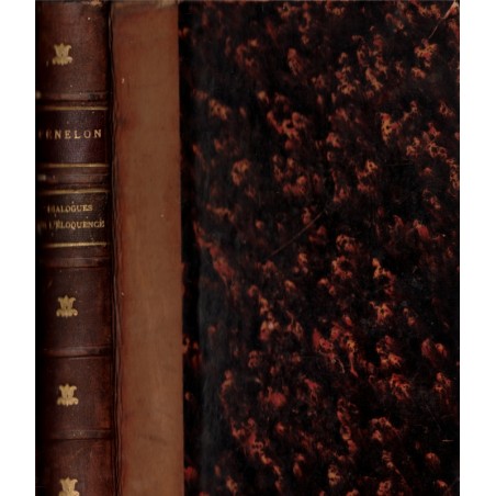 Dialogues sur l'éloquence, de l'éducation des filles, fables, Fénelon - pédagogie, théologie, littérature 17e s.
