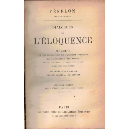 Dialogues sur l'éloquence, de l'éducation des filles, fables, Fénelon - pédagogie, théologie, littérature 17e s.