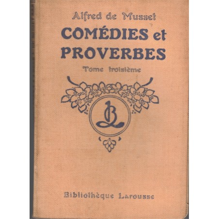 Alfred de Musset, Comédies et proverbes, 1909 - Littérature XIXe s. théâtre XIXe s., Bibliothèque Larousse
