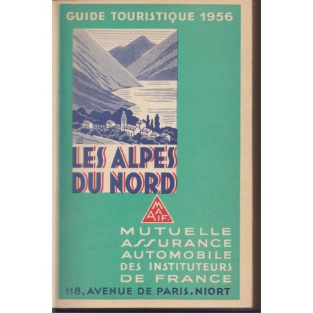 Guide touristique 1956, Les Alpes du Nord, MAAIF - tourisme Alpes 1950,