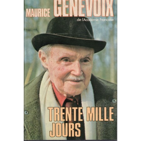 Trente mille jours, Maurice Genevoix, 1981 - biographies écrivains