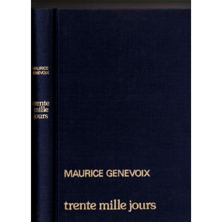 Trente mille jours, Maurice Genevoix, 1981 - biographies écrivains