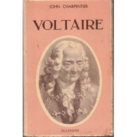 Voltaire, John Charpentier, 1938 - biographies d'écrivains, littérature XVIIIe siècle