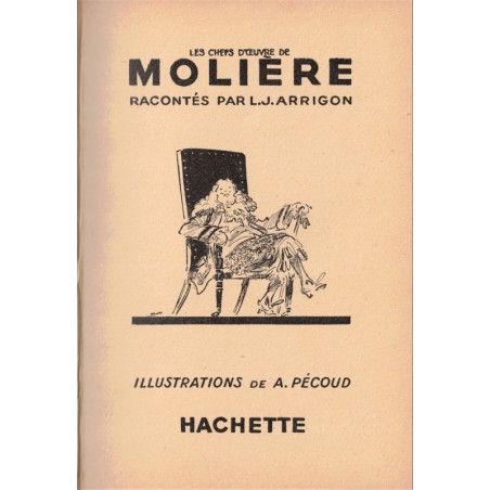 Les chefs d'œuvre de Molière, par Arrigon, 1936 - Les précieuses ridicules, Le médecin malgré lui, Tartuffe, L'avare