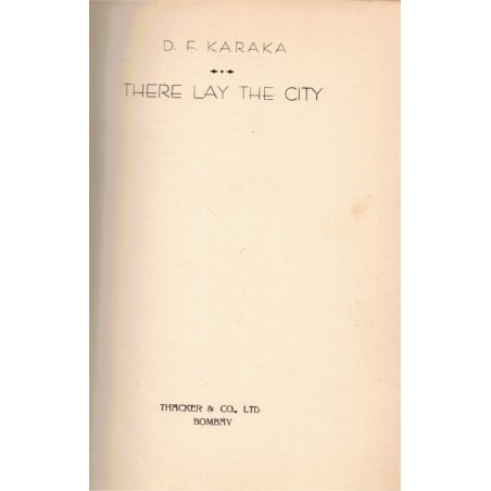 There lay the city, D.F. Karaka, 1942 - english novels, écrivain indien, english litterature, romans anglais, Indes,