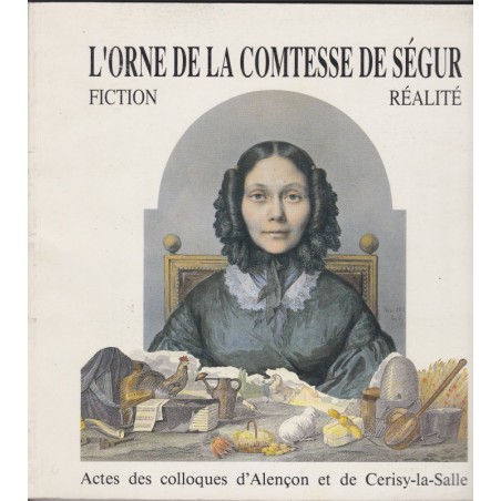 L'Orne de la Comtesse de Ségur, 1992, Actes des colloques d'Alençon et de Cerisy-la-Salle