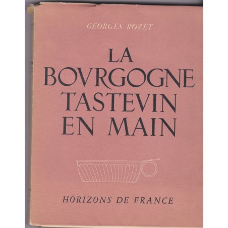 La Bourgogne, tastevin en main, 1949, Georges Rozet - , vins,