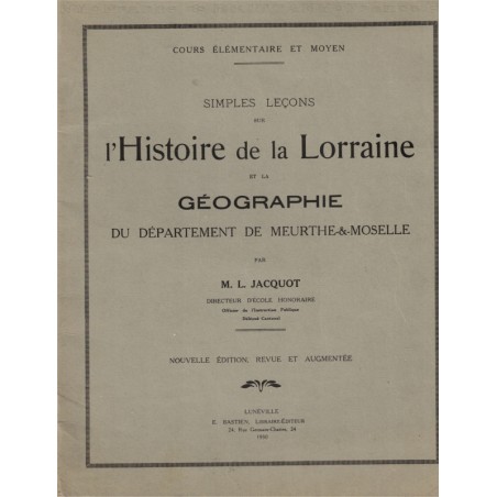 Simples leçons sur l'histoire de la Lorraine et la géographie du département de Meurthe-et-Moselle, Jacquot, 1930, cours moyen