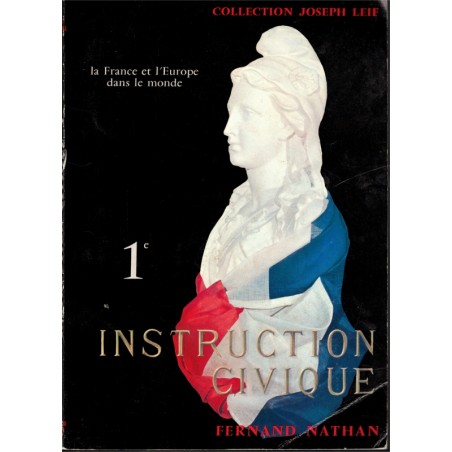 Instruction civique 1ère, France et l'Europe dans le monde, Leif & Grimal, 1965 - manuels, institutions internationales