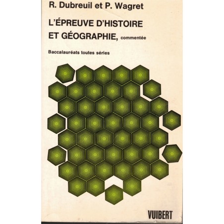 L'épreuve d'histoire et géographie Bac, Dubreuil et Wagret, 1978 - manuels d'histoire, manuels de géographie, annales bac
