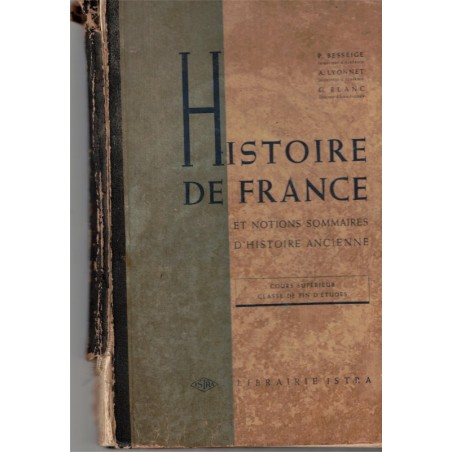 Histoire de France et notions d'Histoire Ancienne, Desseige, classe de fin d'études, Lyonnet et Blanc, 1947 - manuels d'histoire