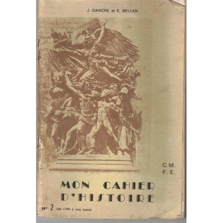 Mon cahier d'histoire cours moyen, de 1789 à nos jours, Dancre, 1965 - manuels d'histoire