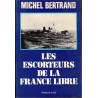 Les escorteurs de la France Libre, Michel Bertrand, 1984 - 2ème guerre mondiale 1939-1944, marine militaire
