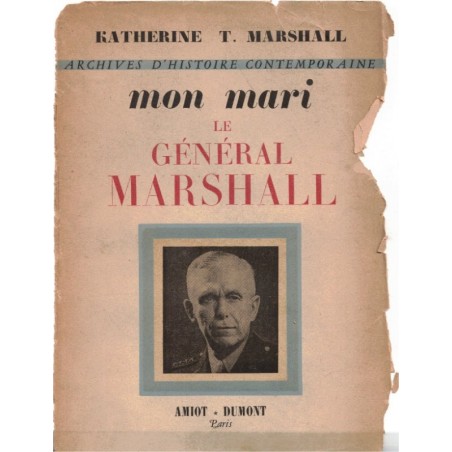 Mon mari le Général Marshall, Katherine Marshall, 1948 - 2e guerre mondiale, Alliés, politique américaine, Etats-Unis,