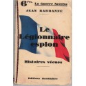 La guerre secrète, Le légionnaire espion, Jean Bardanne, 1933 - guerre 1914 1918, espionnage, romans de guerre