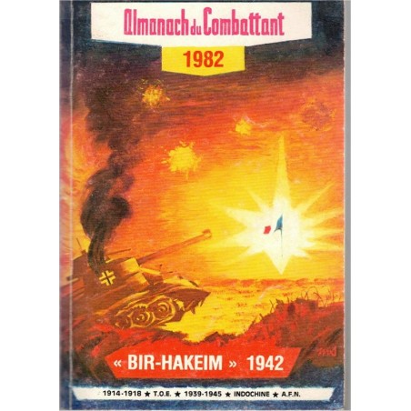 Almanach du Combattant 1982 - revue militaire, Bir-Hakeim 1942, guerre 1914-1918, 2e guerre mondiale, Algérie
