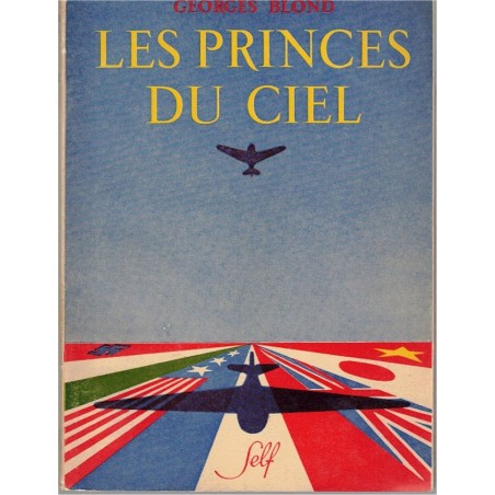 Les princes du ciel, Georges Blond, 1951 - aviation militaire, 2e guerre mondiale, romans de guerre