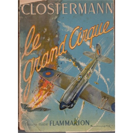 Le grand cirque, Pierre Clostermann, 1948 - pilote de chasse, aviation militaire, 2e guerre mondiale
