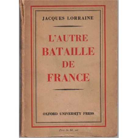 L'autre bataille de France, Jacques Lorraine, 1943. Résistance, 2e guerre mondiale, propagande