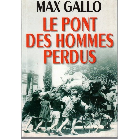 Le pont des hommes perdus, Max Gallo, 2000 - 2e guerre mondiale, exode, romans