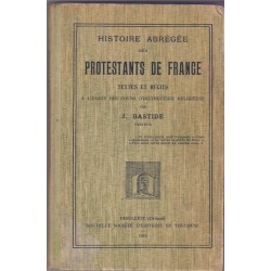 Histoire abrégée des Protestants de France, J. Bastide, 1933 -  Protestantisme, manuels de religion