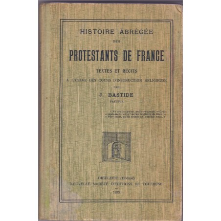 Histoire abrégée des Protestants de France, J. Bastide, 1933 -  Protestantisme, manuels de religion