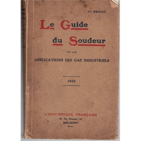Le guide du soudeur et les applications des gaz industriels, 1923 - manuels techniques