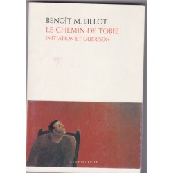 Le chemin de Tobie, initiation et guérison, 2003, Benoît Billot - moine bénédictin Saint-Benoît d'Etiolles, catholicisme,