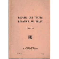 Recueil des textes relatifs au bruit, T2, Journal Officiel, 1980 - techniques, manuels Droit, environnement,
