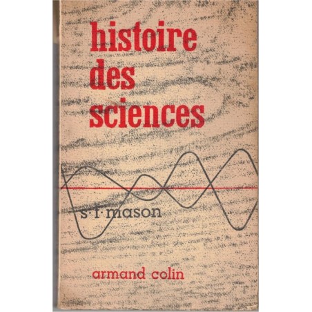 Histoire des sciences, Mason, 1956 - sciences dans l'Antiquité, Moyen-Age, 19e siècle, et XXe siècle